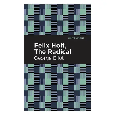 "Felix Holt, the Radical" - "" ("Eliot George")