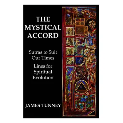 "The Mystical Accord: Sutras to Suit our Times, Lines for Spiritual Evolution" - "" ("Tunney Jam