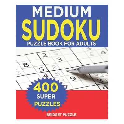 "MEDIUM Sudoku Puzzle Book For Adults: Sudoku Puzzle Book - 400+ Puzzles and Solutions - Medium 