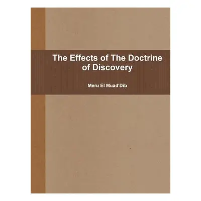 "The Effects of The Doctrine of Discovery" - "" ("Muad'dib Meru El")