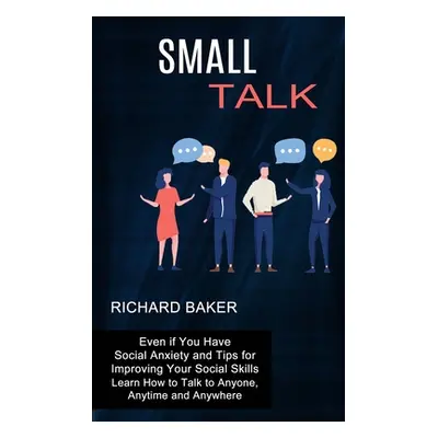 "Small Talk: Even if You Have Social Anxiety and Tips for Improving Your Social Skills