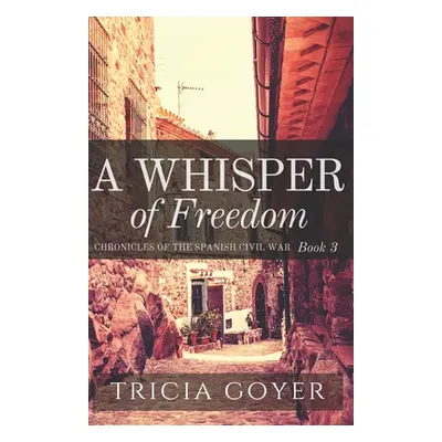 "A Whisper of Freedom" - "" ("Goyer Tricia")