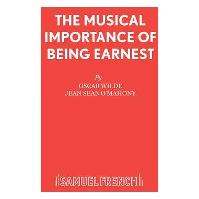 "The Musical Importance of Being Earnest" - "" ("Wilde Oscar")