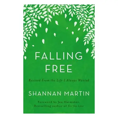 "Falling Free: Rescued from the Life I Always Wanted" - "" ("Martin Shannan")