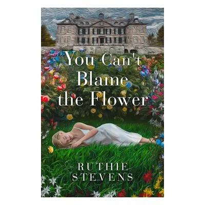 "You Can't Blame the Flower" - "" ("Stevens Ruthie")