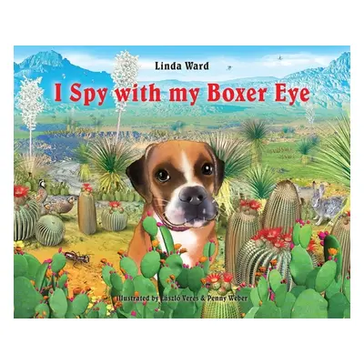 "I Spy With My Boxer Eye" - "" ("Ward Linda M.")