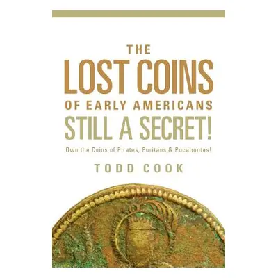 "Uncovered: The Lost Coins of Early America" - "" ("Cook Todd")