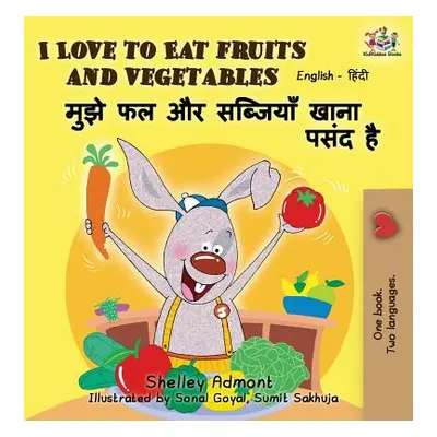 "I Love to Eat Fruits and Vegetables: English Hindi Bilingual Edition" - "" ("Admont Shelley")