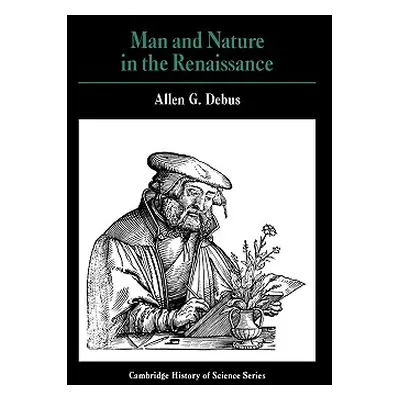 "Man and Nature in the Renaissance" - "" ("Debus A. G.")