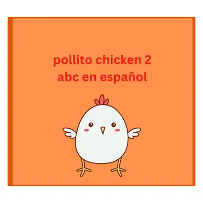 "Pollito Chicken 2 abc en Espaol: Learning Spanish Words" - "" ("Arquioni Patricia")