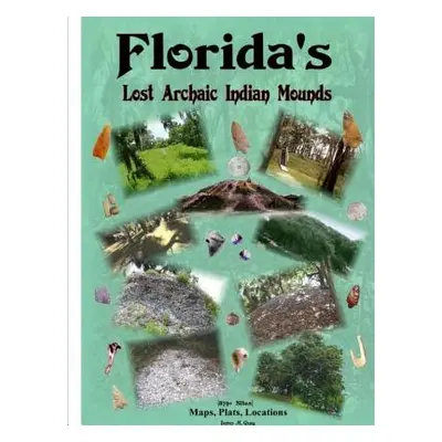 "Florida's Lost Archaic Indian Mounds" - "" ("Gray James M.")