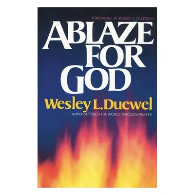 "Ablaze for God" - "" ("Duewel Wesley L.")