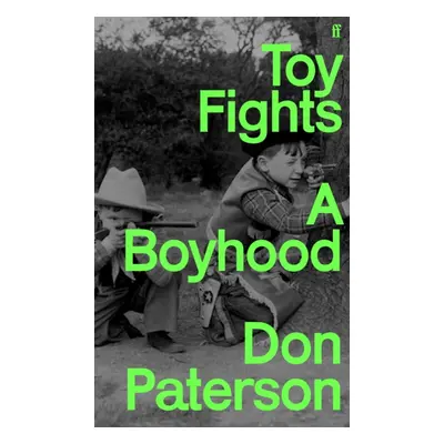 "Toy Fights" - "A Boyhood - 'A classic of its kind' William Boyd" ("Paterson Don")