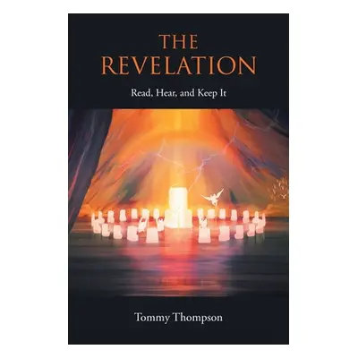 "The Revelation: Read, Hear, and Keep It" - "" ("Thompson Tommy")