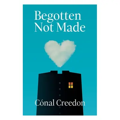 "Begotten Not Made" - "" ("Creedon Conal")