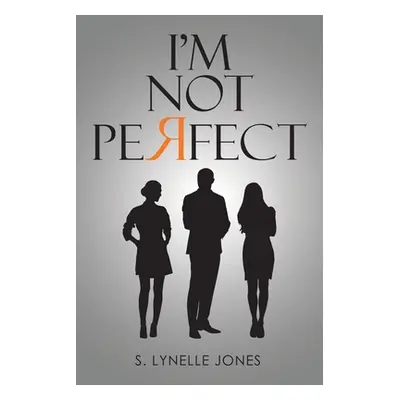 "I'm Not Perfect" - "" ("Jones S. Lynelle")