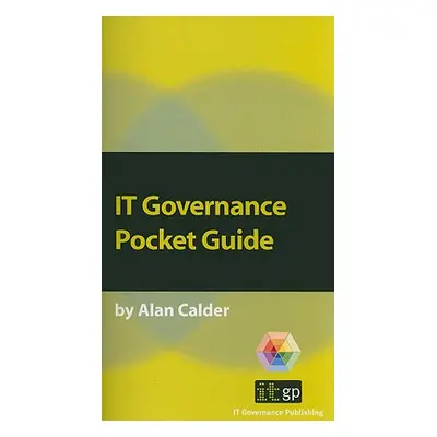 "IT Governance: A Pocket Guide" - "" ("Calder Alan")