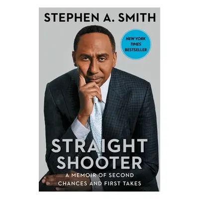 "Straight Shooter: A Memoir of Second Chances and First Takes" - "" ("Smith Stephen a.")