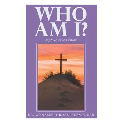 "Who Am I?: My Journey to Destiny" - "" ("Jordan-Alexander Wynelle")