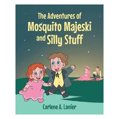 "The Adventures of Mosquito Majeski and Silly Stuff" - "" ("Lanier Carlene A.")