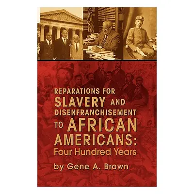 "Reparations for Slavery and Disenfranchisement to African Americans: Four Hundred Years" - "" (