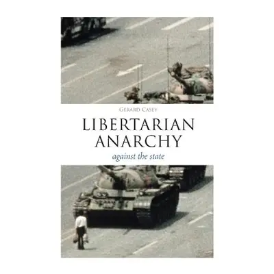 "Libertarian Anarchy: Against the State" - "" ("Casey Gerard")