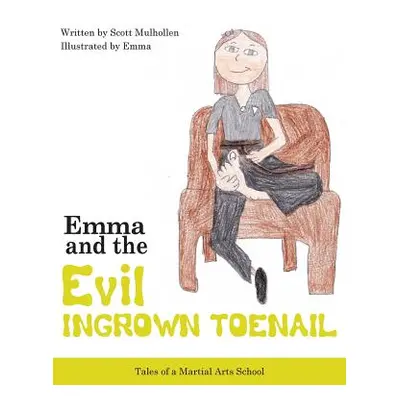 "Emma vs The EVIL Ingrown Toenail" - "" ("Mulhollen Scott")