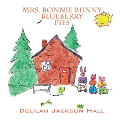 "Mrs. Bonnie Bunny Blueberry Pies" - "" ("Hall Delilah Jackson")