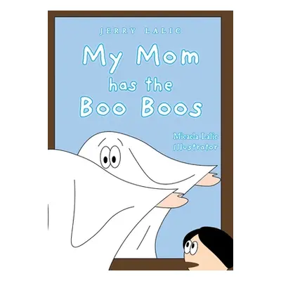 "My Mom has the Boo Boos" - "" ("Lalic Jerry")