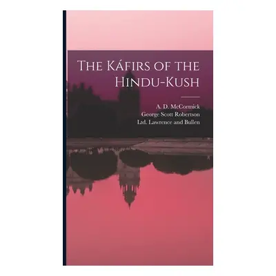 "The Kfirs of the Hindu-Kush" - "" ("Robertson George Scott")