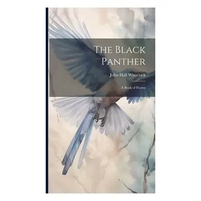 "The Black Panther: A Book of Poems" - "" ("Wheelock John Hall")