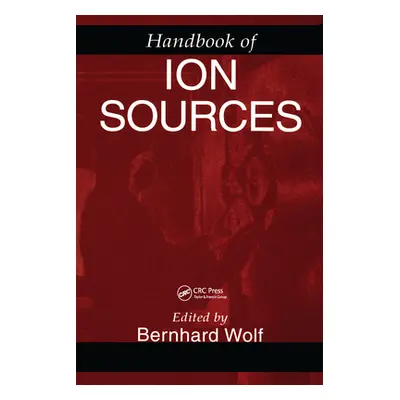 "Handbook of Ion Sources" - "" ("Wolf Bernhard")