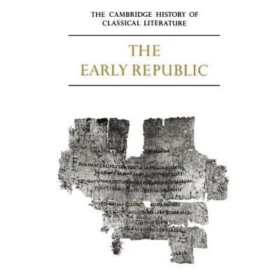 "The Cambridge History of Classical Literature: Volume 2, Latin Literature, Part 1, the Early Re