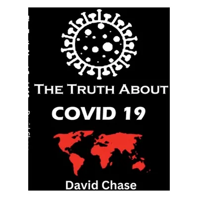 "The Truth About Covid 19 And Lockdowns. Is Covid 19 A Bio Weapon?: Treatment Cover ups. Exposin