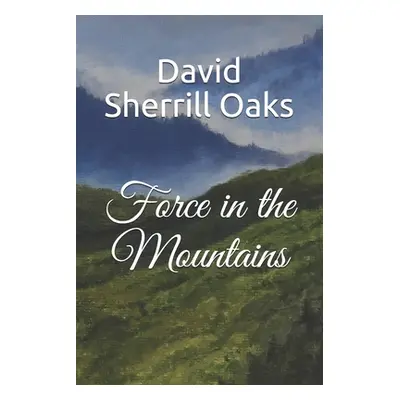 "Force in the Mountains" - "" ("Oaks David Sherrill")