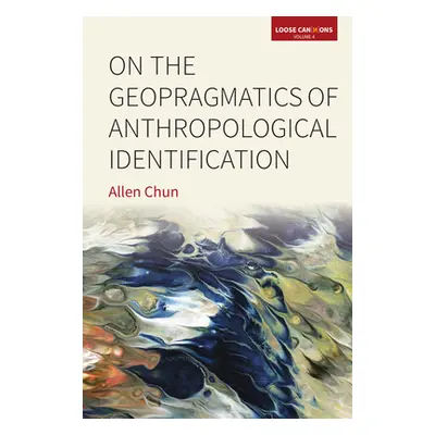 "On the Geopragmatics of Anthropological Identification" - "" ("Chun Allen")