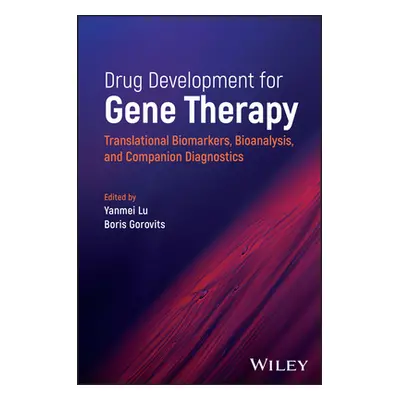 "Drug Development for Gene Therapy: Translational Biomarkers, Bioanalysis, and Companion Diagnos