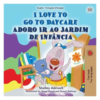 "I Love to Go to Daycare (English Portuguese Bilingual Book for Kids - Portugal): European Portu