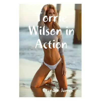 "Torrie Wilson in Action" - "" ("James Brandon")