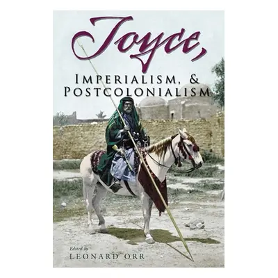 "Joyce, Imperialism, & Postcolonialism" - "" ("Orr Leonard")