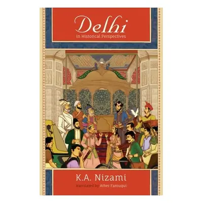 "Delhi in Historical Perspectives" - "" ("Nizami K. A.")