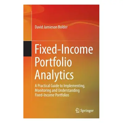 "Fixed-Income Portfolio Analytics: A Practical Guide to Implementing, Monitoring and Understandi