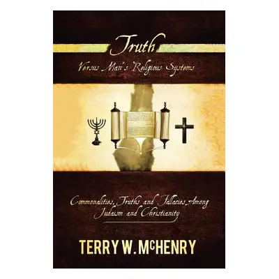 "Truth Versus Man'S Religious Systems" - "" ("McHenry Terry W.")