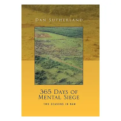 "365 Days of Mental Siege" - "" ("Sutherland Dan")