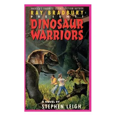 "Ray Bradbury Presents Dinosaur Warriors" - "" ("Leigh Stephen")