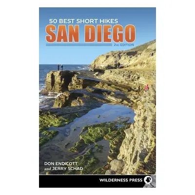 "50 Best Short Hikes: San Diego" - "" ("Endicott Don")