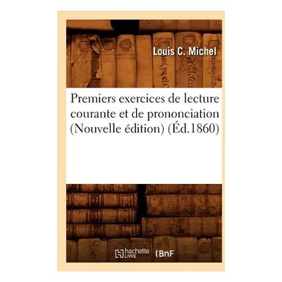 "Premiers Exercices de Lecture Courante Et de Prononciation (Nouvelle dition) (d.1860)" - "" ("M