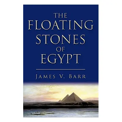 "The Floating Stones of Egypt" - "" ("Barr James V.")