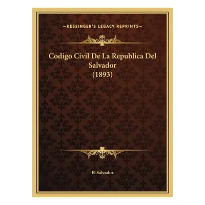 "Codigo Civil De La Republica Del Salvador (1893)" - "" ("El Salvador")