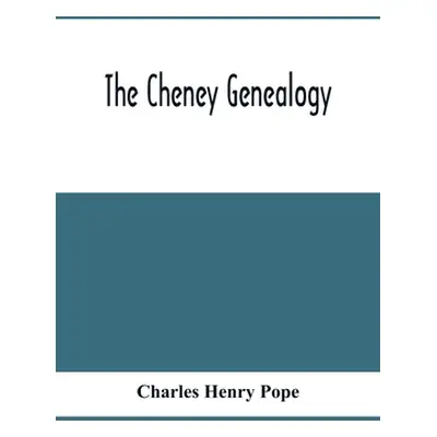 "The Cheney Genealogy" - "" ("Henry Pope Charles")